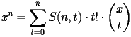 \[ x^n = \sum_{t=0}^n S(n,t) \cdot t! \cdot \binom{x}{t} \] 
